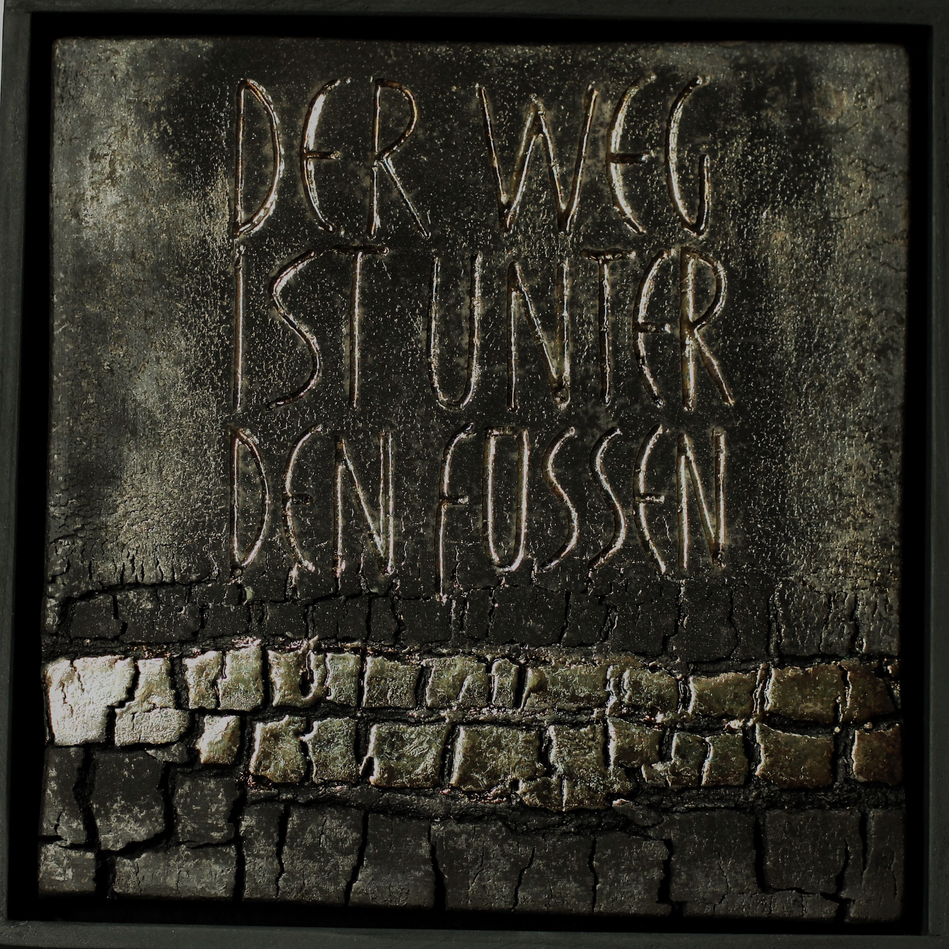 Der Weg ist unter den Füssen Zitat